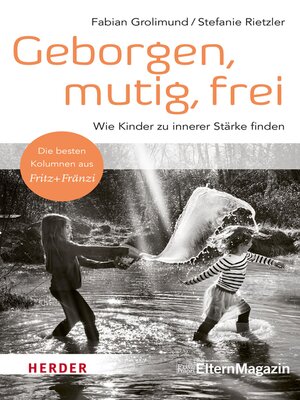 cover image of Geborgen, mutig, frei – Wie Kinder zu innerer Stärke finden